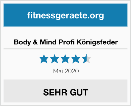  Body & Mind Profi Königsfeder Test